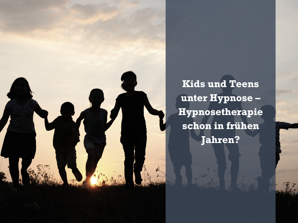 Kids and teens in hypnosis – hypnotherapy at an early age?  