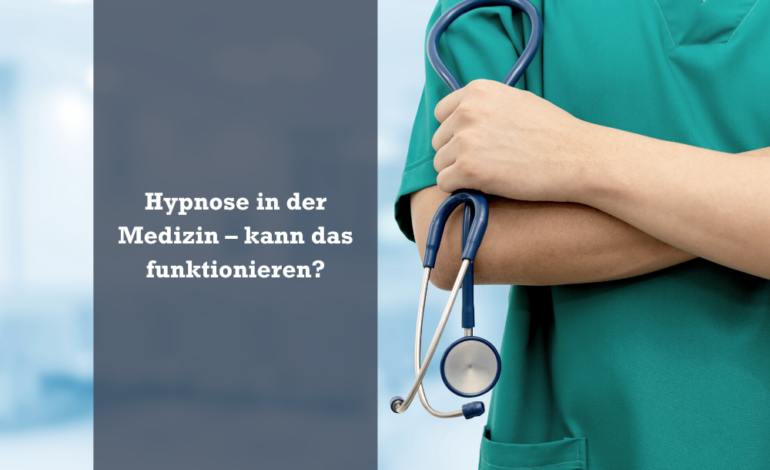  Hypnose in der Medizin – kann das funktionieren?